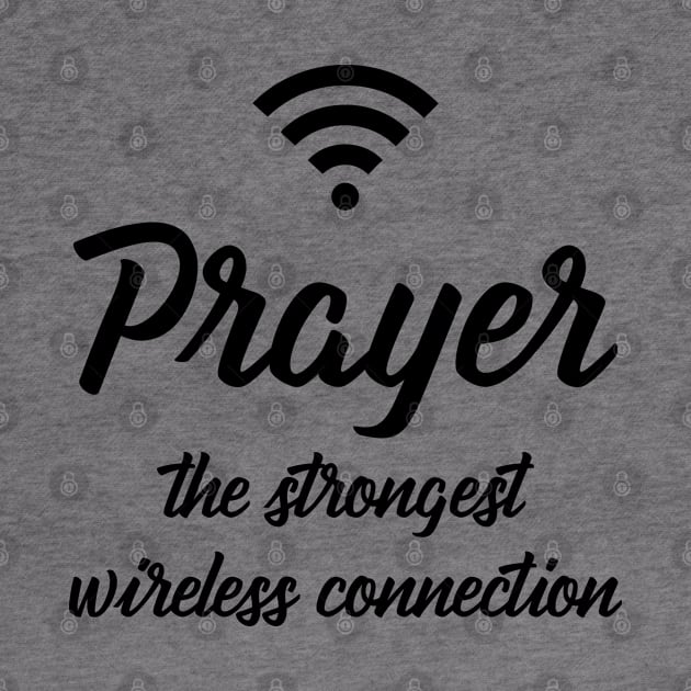 Prayer The Strongest Wireless Connection by gabrielakaren